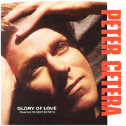 Peter Cetera : Glory Of Love (Theme From The Karate Kid Part II) (7", Styrene, All)
