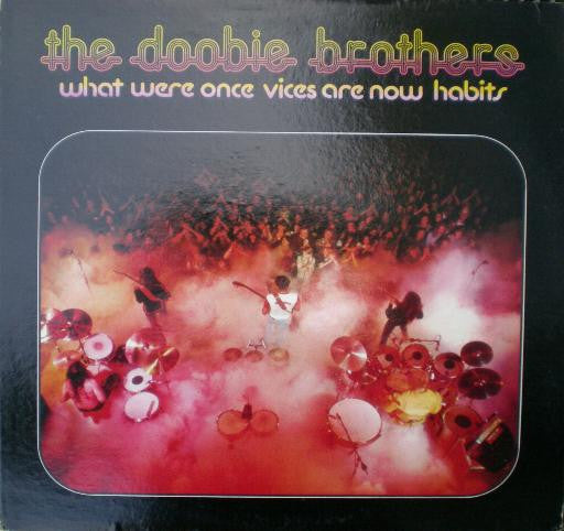 The Doobie Brothers : What Were Once Vices Are Now Habits (LP, Album, Los)