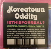 The Koreatown Oddity* : ISTHISFORREAL? (LP, Album, Gre)