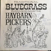 Haybarn Pickers : Traditional Bluegrass Played And Sung By The Haybarn Pickers (LP, Album)