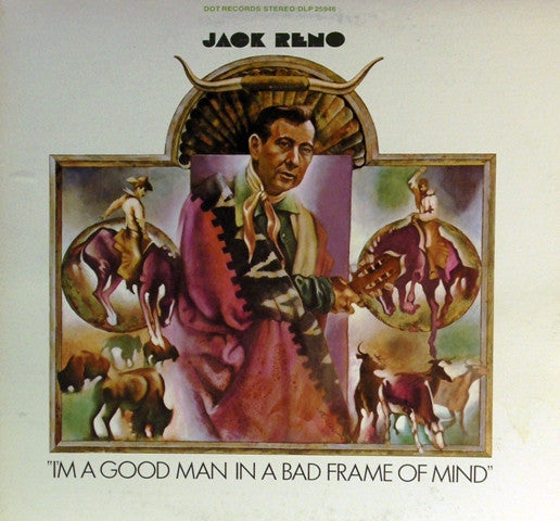 Jack Reno : I'm A Good Man In A Bad Frame Of Mind (LP, Album)