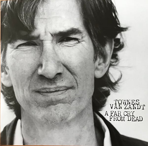 Townes Van Zandt : A Far Cry From Dead (LP, Album, RE)