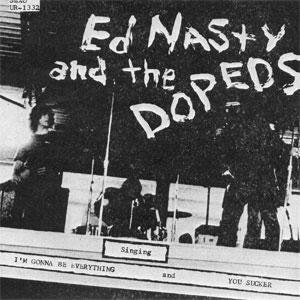 Ed Nasty And The Dopeds : I'm Gonna Be Everything (7", Single, RE)