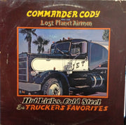 Commander Cody And His Lost Planet Airmen : Hot Licks, Cold Steel & Truckers Favorites (LP, Album, Scr)