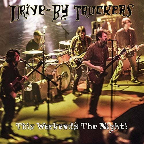 the album cover for Drive-By Truckers - This Weekend's The Night: Highlights From It's Great To Be Alive! [Vinyl]