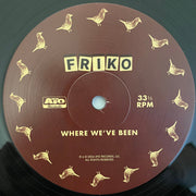 Friko (3) : Where We’ve Been, Where We Go From Here (LP, Album)