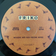 Friko (3) : Where We’ve Been, Where We Go From Here (LP, Album)
