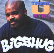 Big Shug : Treat U Better (12")