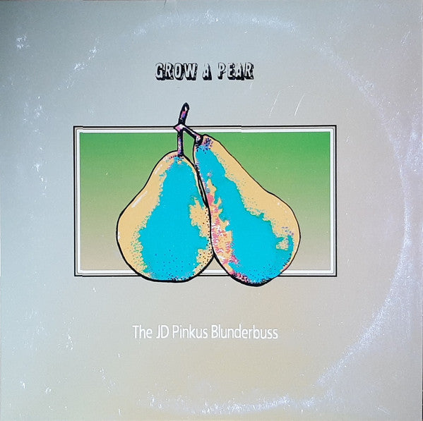 The JD Pinkus Blunderbuss : Grow A Pear (LP, Album, Ltd, Cle)