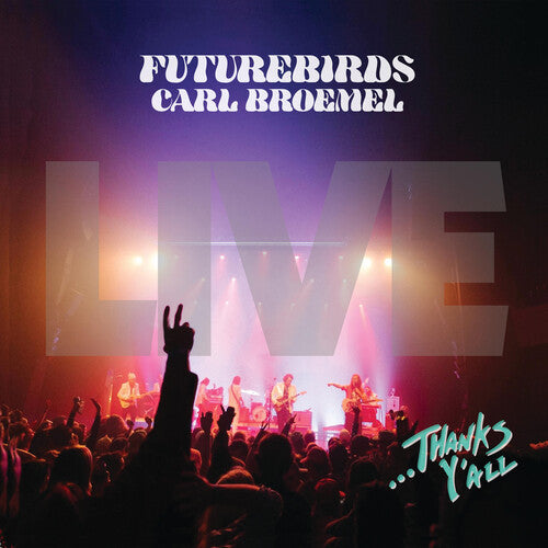 Futurebirds, Carl Broemel : ...Thanks Y'all (LIVE) (3xLP)