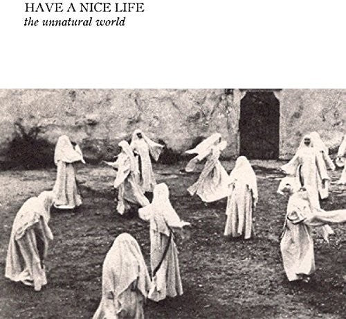 the album cover for Have A Nice Life - Unnatural World