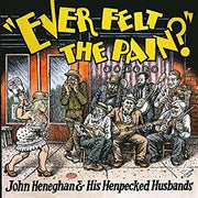 the album cover for John Heneghan & His Henpecked Husbands - Ever Felt The Pain [Colored Vinyl] (Post) [Download Included]