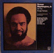 Grover Washington, Jr. : All The King's Horses (LP, Album, RE)