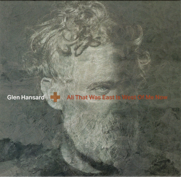 Glen Hansard : All That Was East Is West Of Me Now (CD, Album)