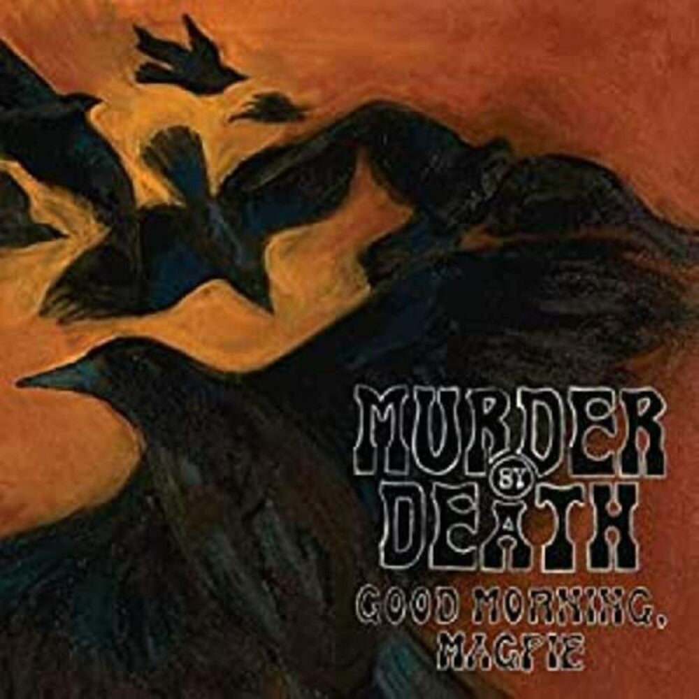 the album cover for Murder By Death - Good Morning Magpie [Limited Edition LP]