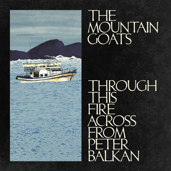 The Mountain Goats : Through This Fire Across From Peter Balkan (CD, Album)