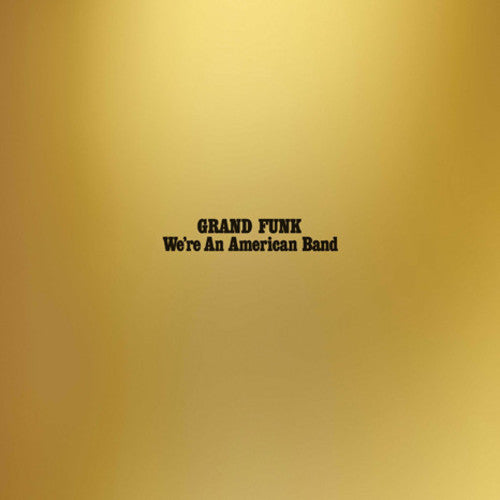 the album cover for Grand Funk Railroad - We're An American Band [Reissue LP]