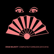 the album cover for Drab Majesty - Completely Careless (2012-15)