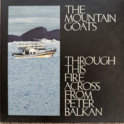 The Mountain Goats : Through This Fire Across From Peter Balkan (2xLP, Album, Ltd, Blu)