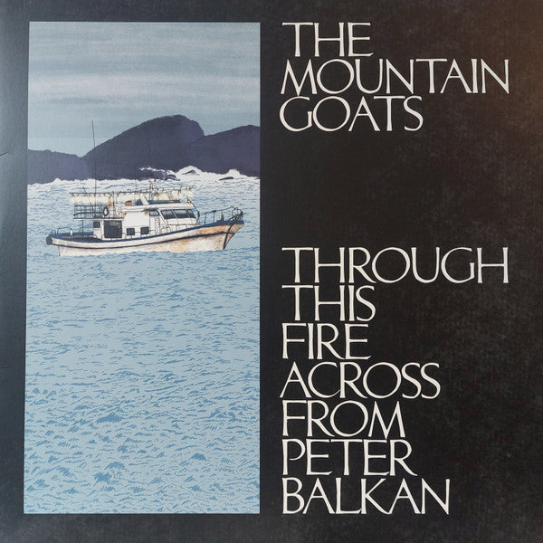The Mountain Goats : Through This Fire Across From Peter Balkan (2xLP)