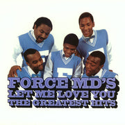 the album cover for Force MDs - Let Me Love You: Force M.D's G.H.
