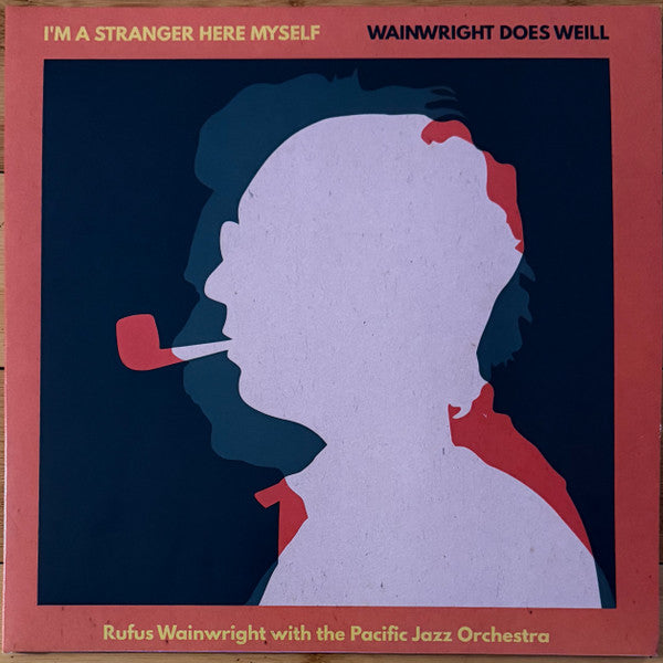 Rufus Wainwright, The Pacific Jazz Orchestra : I'm A Stranger Here Myself: Wainwright Does Weill (LP)