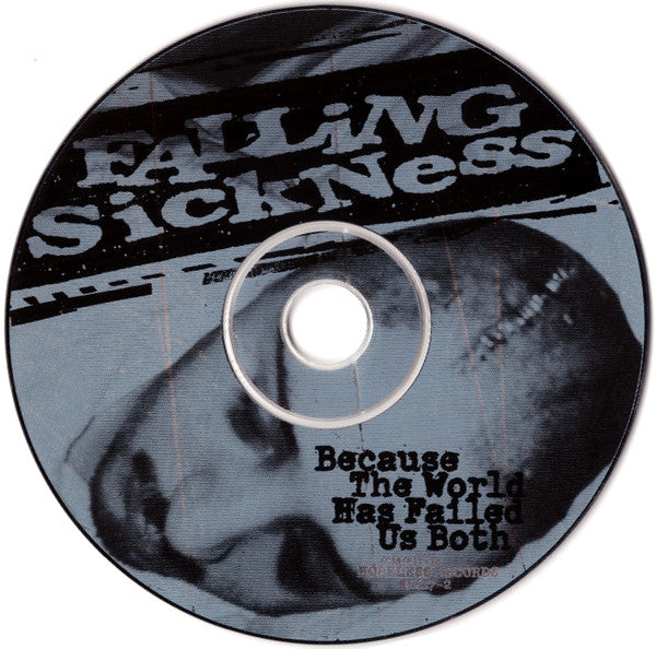 Falling Sickness : Because The World Has Failed Us Both (CD, Album)