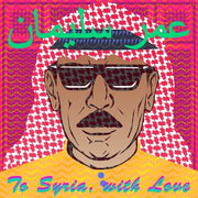 the album cover for Omar Souleyman - To Syria, With Love [LP]