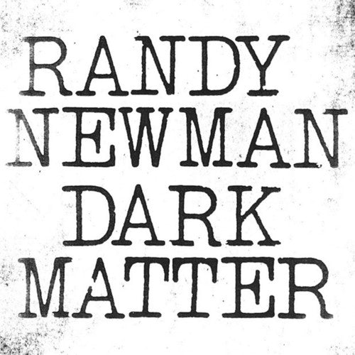 the album cover for Randy Newman - Dark Matter [LP]