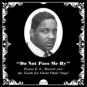 the album cover for Pastor Barrett TL / Youth For Christ Choir - Do Not Pass Me By Vol. Ii