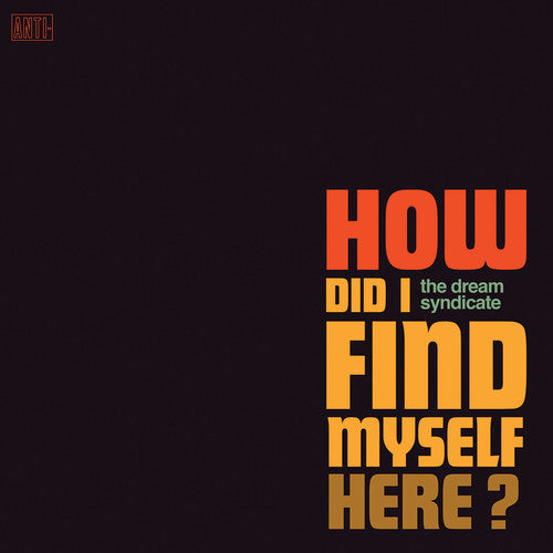 the album cover for The Dream Syndicate - How Did I Find Myself Here? [LP]