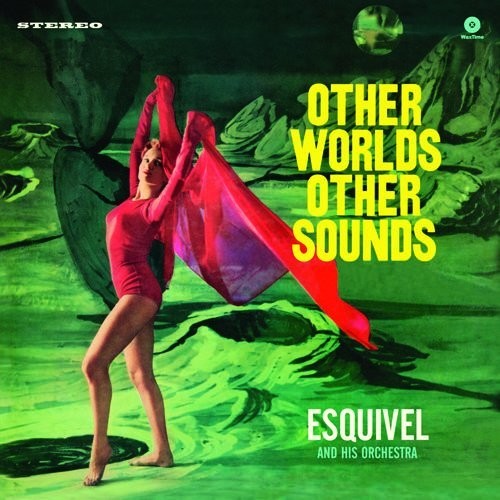 the album cover for Esquivel & His Orchestra - Other Worlds Other Sounds (Bonus Track) [180 Gram]