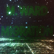 the album cover for M. Ward - Migration Stories [LP]