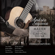 the album cover for Andres Segovia - Master Of The Classical Guitar Plays Spanish Composers