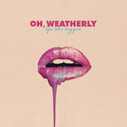 the album cover for Oh Weatherly - Lips Like Oxygen [Download Included]