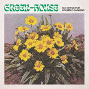 the album cover for Green-House - Six Songs For Invisible Gardens