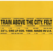 the album cover for Felt - Train Above The City (Gate) [Deluxe] [Remastered] (Uk)