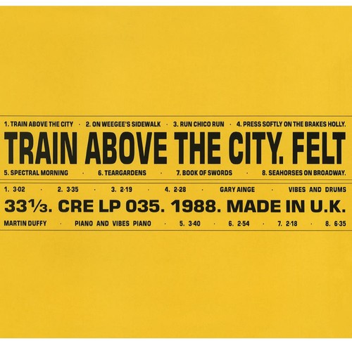 the album cover for Felt - Train Above The City (Gate) [Deluxe] [Remastered] (Uk)