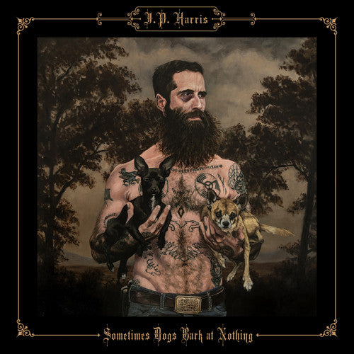 the album cover for JP Harris - Sometimes Dogs Bark at Nothing