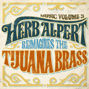 the album cover for Herb Alpert - Music Volume 3 - Herb Alpert Reimagines The Tijuana Brass