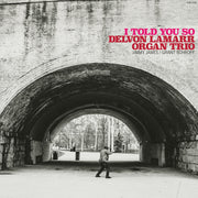 the album cover for Delvon Lamarr Organ Trio - I Told You So