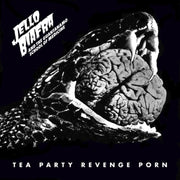 the album cover for Jello Biafra  / Guantanamo School Of Medicine - Tea Party Revenge Porn