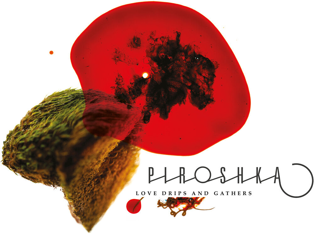 the album cover for Piroshka - Love Drips And Gathers [LP]