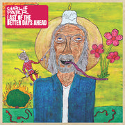 the album cover for Charlie Parr - Last Of The Better Days Ahead [LP]