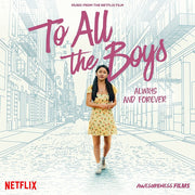 the album cover for Various Artists - To All The Boys: Always And Forever (Music From The Netflix Film) [LP]