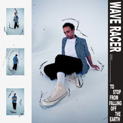 the album cover for Wave Racer - To Stop From Falling Off The Earth (Blue Vinyl)