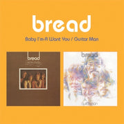 the album cover for Bread - Baby I'm-A Want You / Guitar Man (2-Fer)