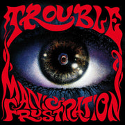 the album cover for Trouble - Manic Frustration