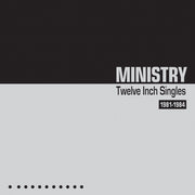 the album cover for Ministry - Twelve Inch Singles 1981-1984 (Bonus Tracks)
