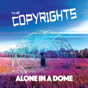 the album cover for The Copyrights - Alone In A Dome